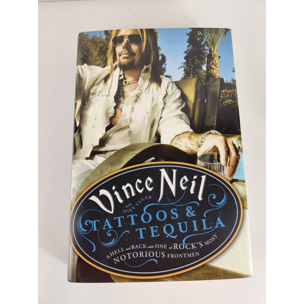 Vince Neil Tattoos & Tequila Hardcover Book Motley Crue Autobiography Mike Sager